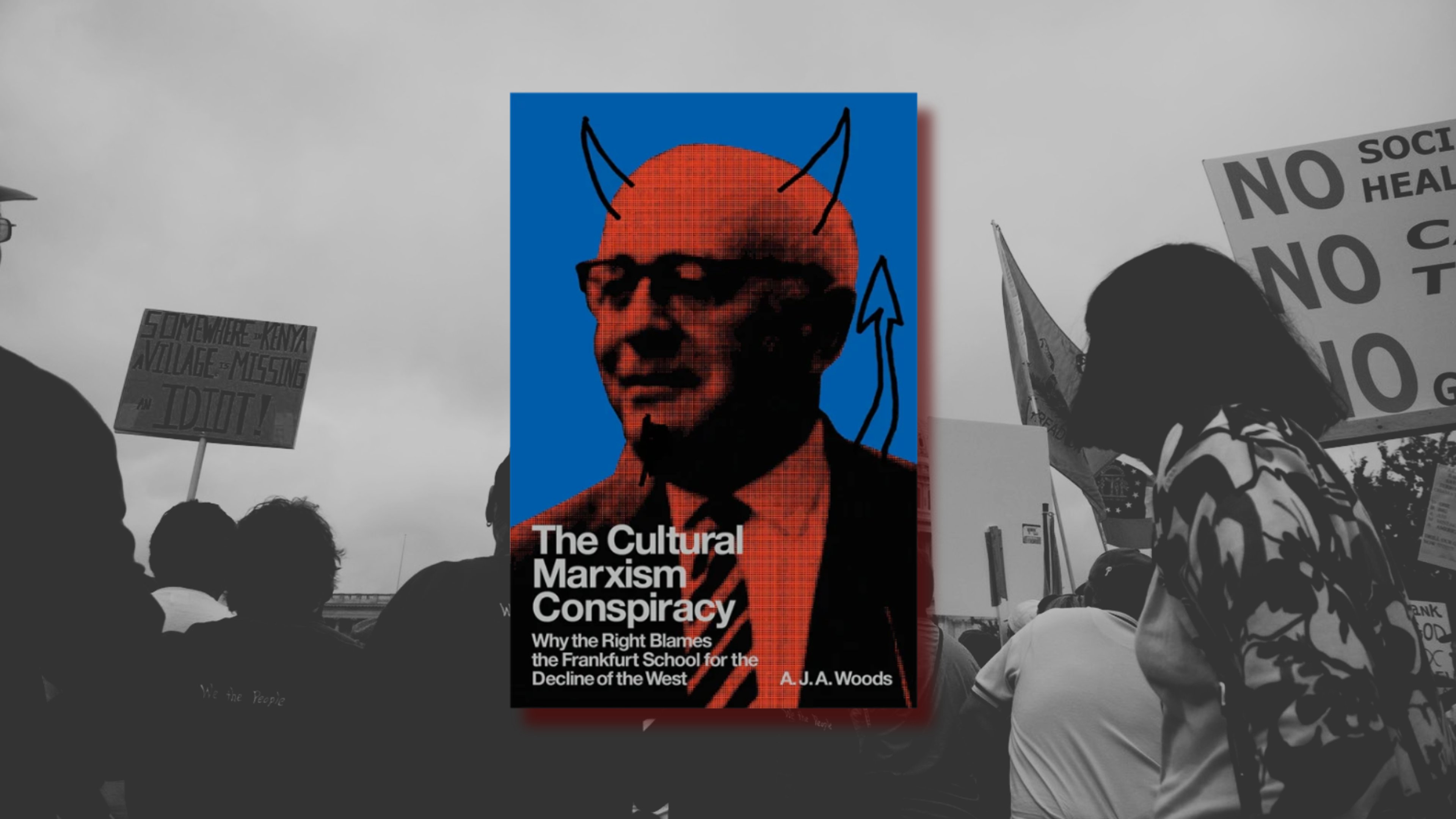 The Conspiracy That Wasn't and the Crisis That Was: A Review of A.J.A. Woods’ The Cultural Marxism Conspiracy